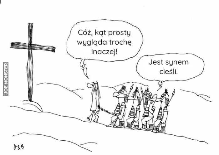 Cóż, kąt prosty wygląda trochę inaczej! Jest synem cieśli.